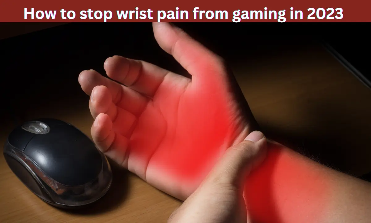 How to stop wrist pain from gaming in 2023