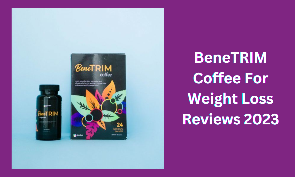 BeneTRIM Coffee For Weight Loss Reviews
