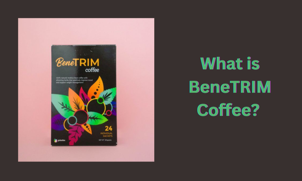 WHAT IS BENETRIM COFFEE?